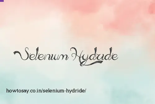 Selenium Hydride