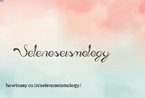 Selenoseismology
