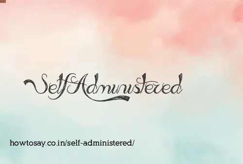 Self Administered