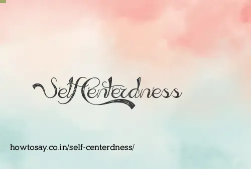 Self Centerdness