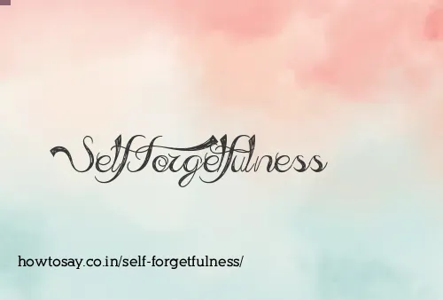 Self Forgetfulness
