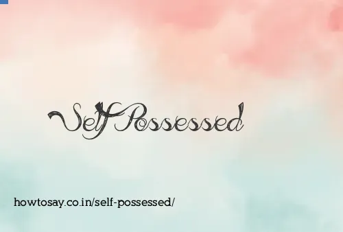 Self Possessed