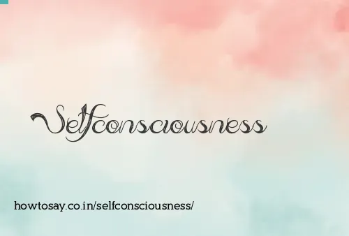 Selfconsciousness