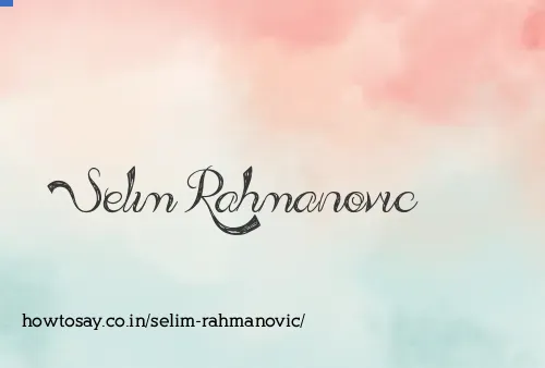 Selim Rahmanovic