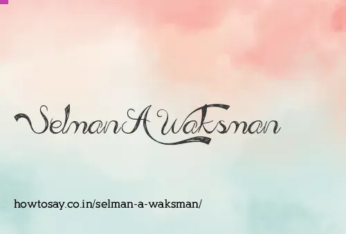 Selman A Waksman
