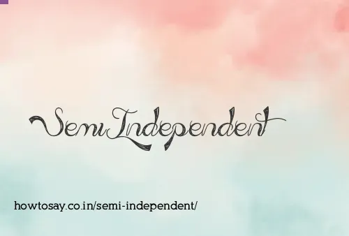 Semi Independent