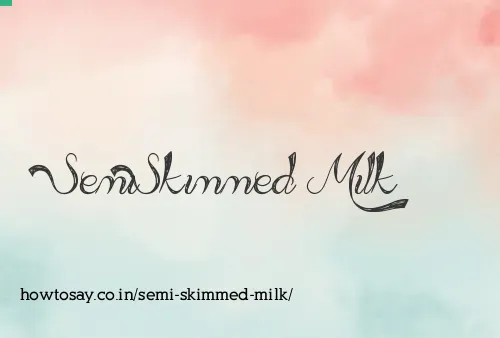 Semi Skimmed Milk