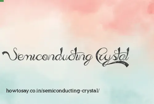 Semiconducting Crystal