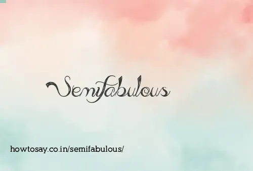 Semifabulous