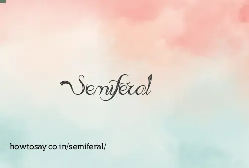 Semiferal