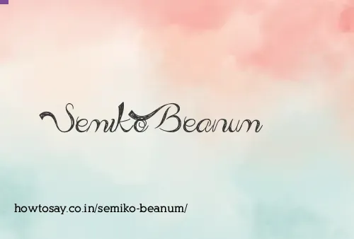 Semiko Beanum