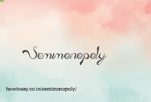 Semimonopoly
