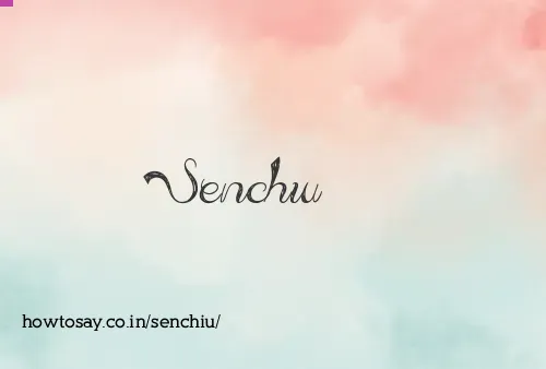 Senchiu