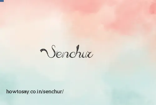 Senchur