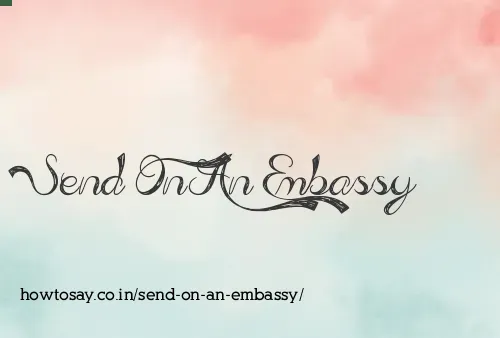 Send On An Embassy