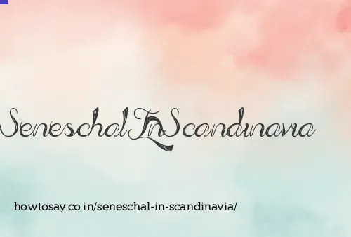 Seneschal In Scandinavia