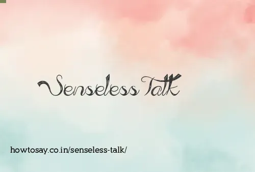 Senseless Talk