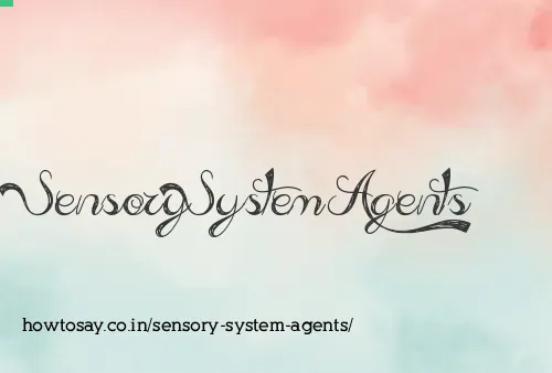 Sensory System Agents