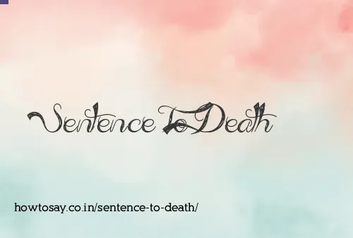 Sentence To Death