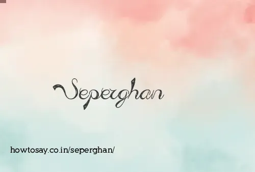 Seperghan