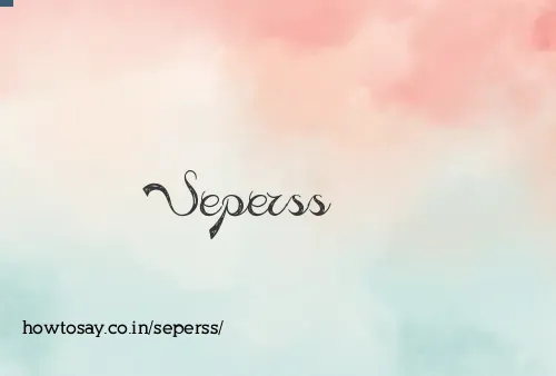 Seperss