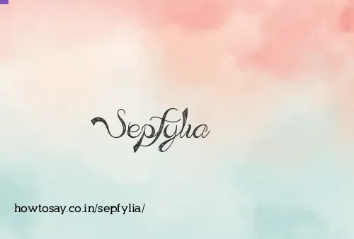 Sepfylia