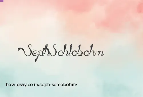Seph Schlobohm