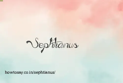 Sephtianus