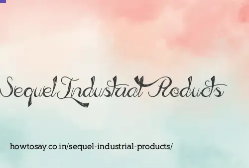 Sequel Industrial Products