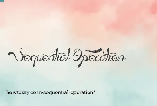 Sequential Operation