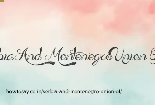 Serbia And Montenegro Union Of