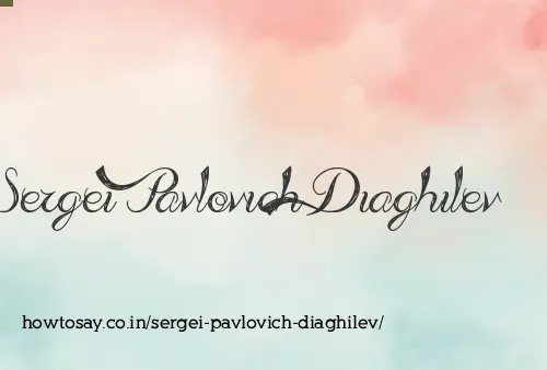 Sergei Pavlovich Diaghilev