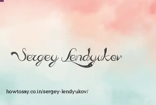 Sergey Lendyukov