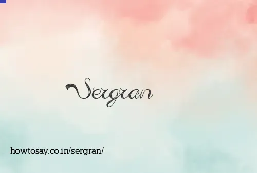 Sergran