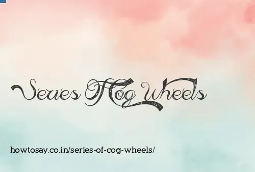 Series Of Cog Wheels