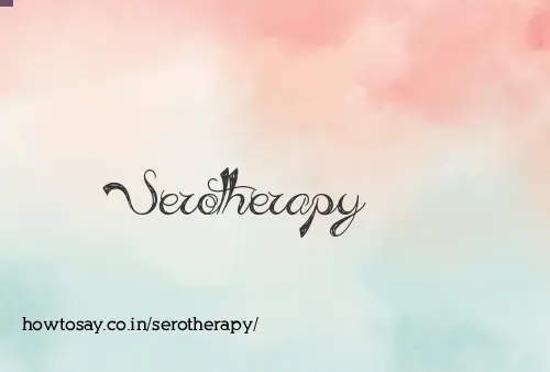Serotherapy