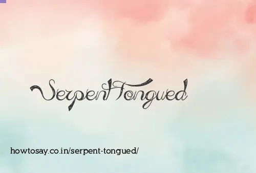 Serpent Tongued