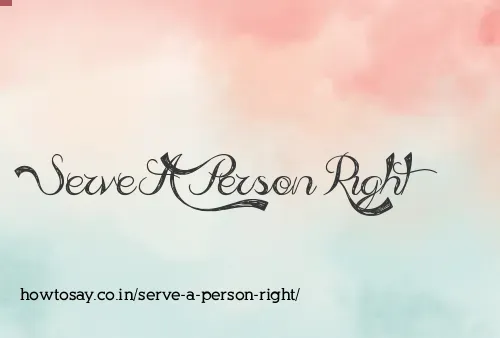 Serve A Person Right