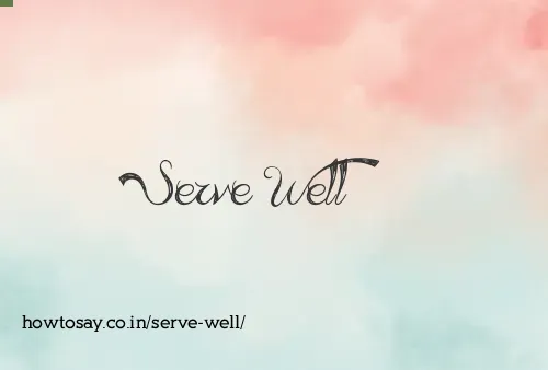 Serve Well
