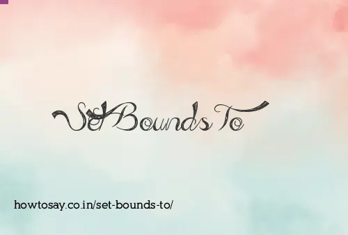 Set Bounds To