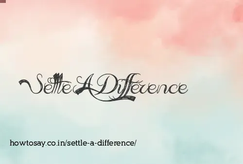 Settle A Difference