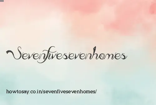 Sevenfivesevenhomes