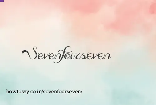 Sevenfourseven