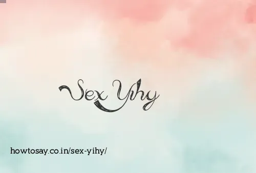 Sex Yihy