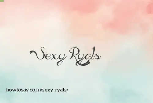 Sexy Ryals