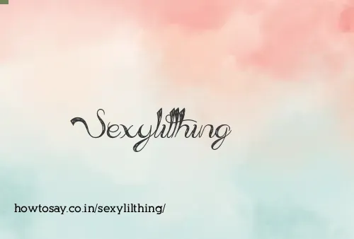Sexylilthing
