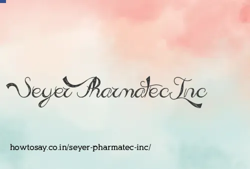 Seyer Pharmatec Inc