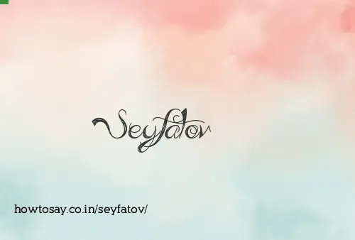 Seyfatov