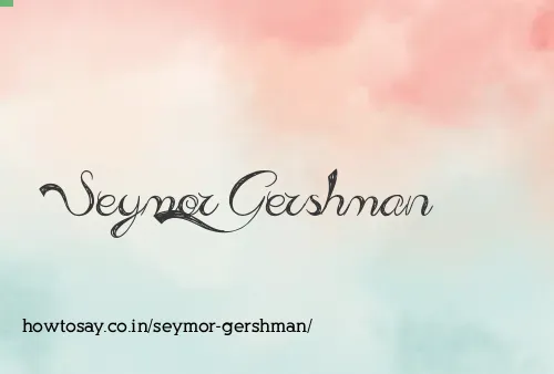 Seymor Gershman