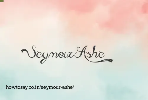 Seymour Ashe